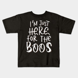 I'm Just Here for the Boos Kids T-Shirt